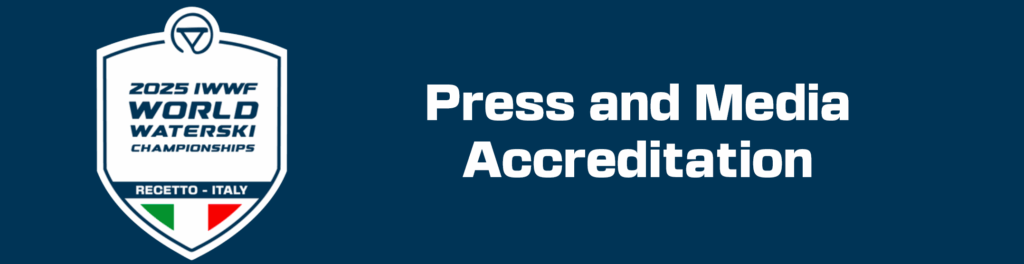 Accrediti Stampa Aperti per i Campionati Mondiali Open di Sci Nautico 2025  2025 IWWF World Open Waterski Championships – Press Accreditation Now Open
